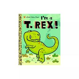 Little Golden Books(R) I''m A T-Rex