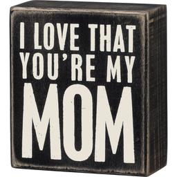Primitives By Kathy I Love You''re My Mom Box Sign