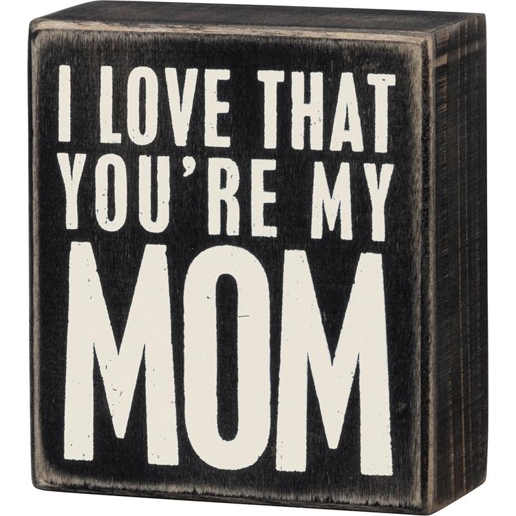 Primitives By Kathy I Love You''re My Mom Box Sign