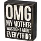 Primitives By Kathy OMG My Mother Was Right Box Sign - image 1
