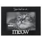 Malden You Had Me at Meow Frame - 4x6 - image 1