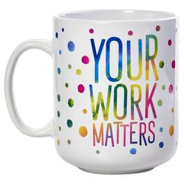 22oz. Your Work Matters Mug
