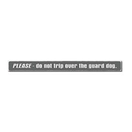 Skinny Sign with Please Don'T Trip Over The Guard Dog Phrase
