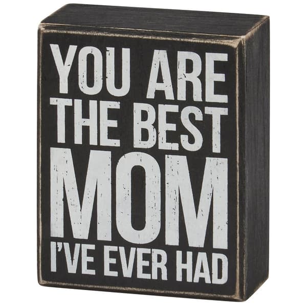 Primitives By Kathy Box Sign - Best Mom I''ve Ever Had - image 