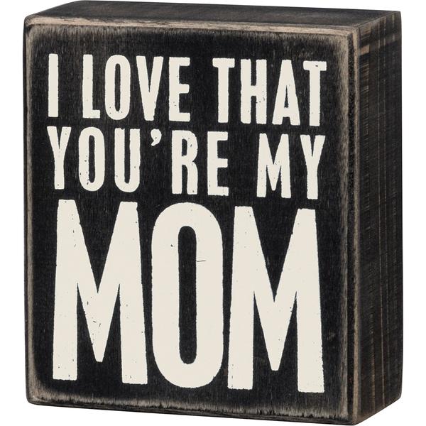 Primitives By Kathy I Love You're My Mom Box Sign
