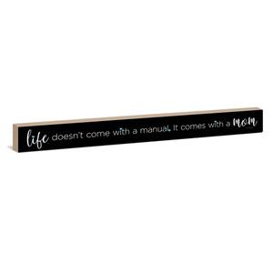 Life Doesn't Come With A Manual It Comes With A Mom Sign
