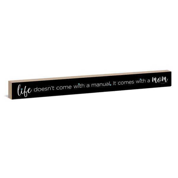Life Doesn't Come With A Manual It Comes With A Mom Sign