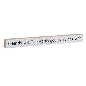 Friends Are Therapists You Can Drink With Sign