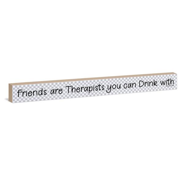 Friends Are Therapists You Can Drink With Sign