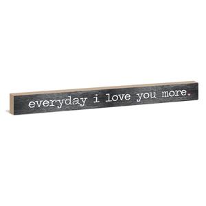 Everyday I Love You More Sign